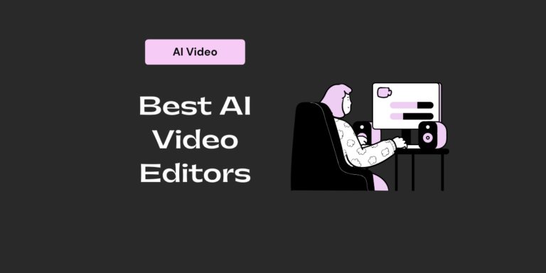 7 Best AI Video Editor Tools of 2023: Create and Edit Videos Faster