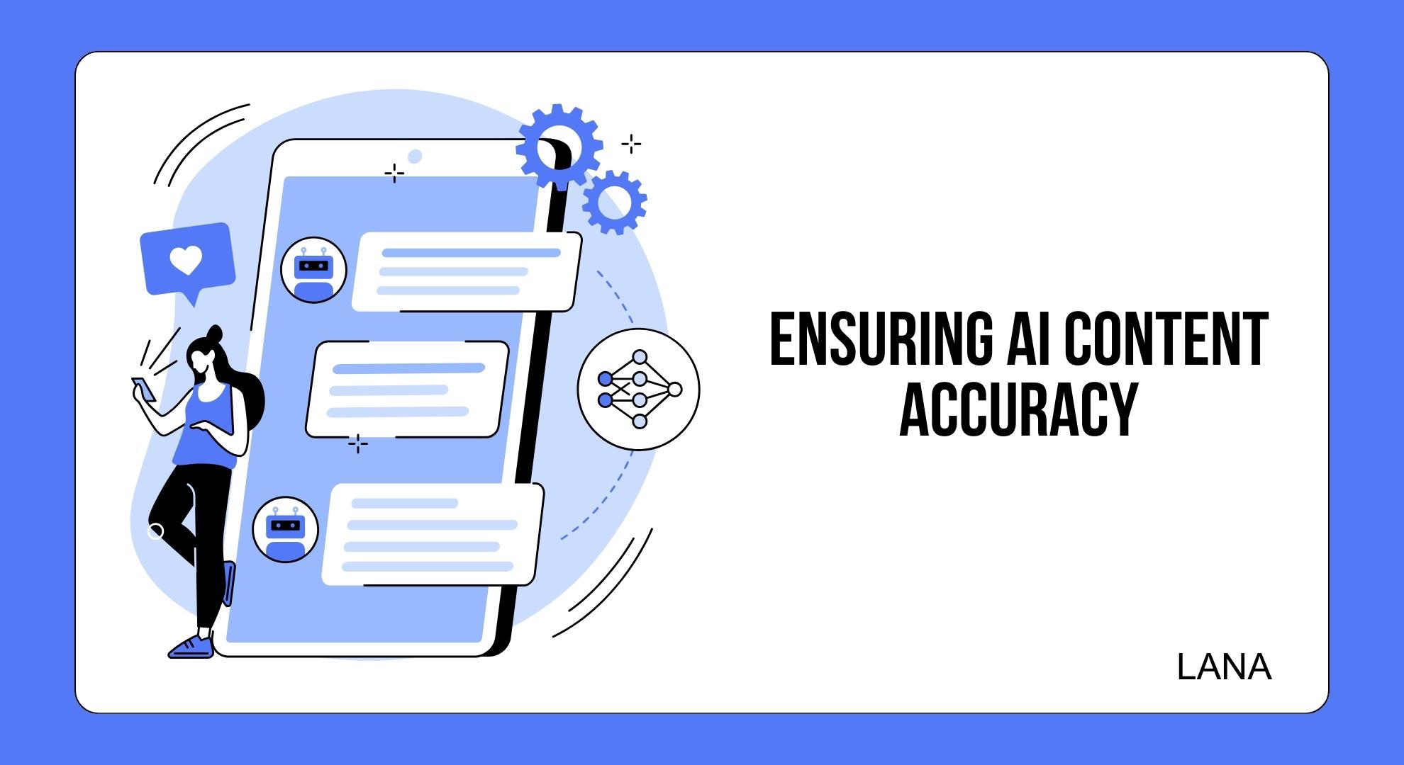 Ensuring Accuracy of AI-Generated Content